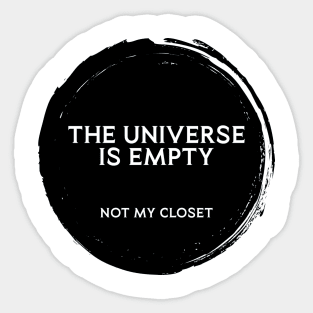 The Universe is Empty. Not my Closet Sticker